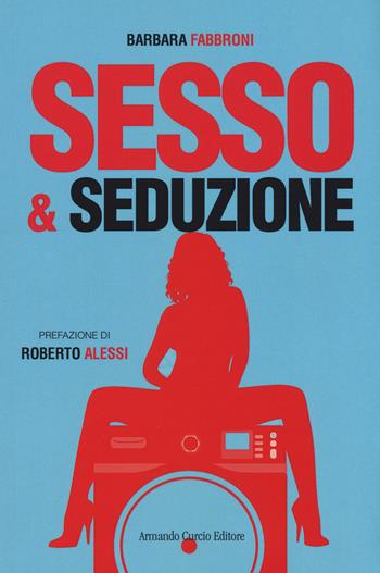 Sesso & seduzione - Barbara Fabbroni - Libro Curcio 2018, Electi | Libraccio.it