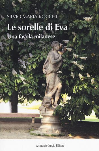 Le sorelle di Eva. Una favola milanese - Silvio Maria Rocchi - Libro Curcio 2018, New minds | Libraccio.it