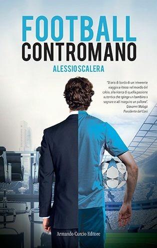 Football contromano - Alessio Scalera - Libro Curcio 2018, Electi | Libraccio.it