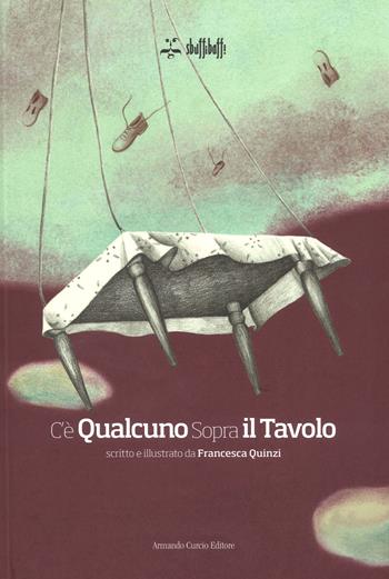 C'è qualcuno sopra il tavolo. Ediz. a colori - Francesca Quinzi - Libro Curcio 2018, Sbuffibaffi | Libraccio.it