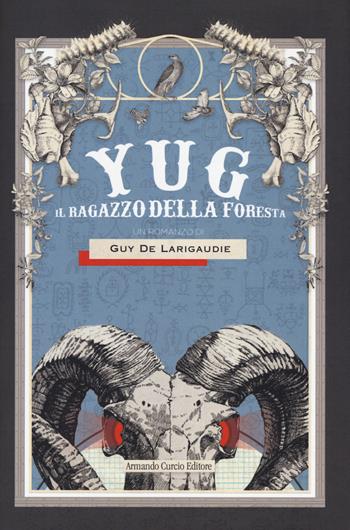 Yug. Il ragazzo della foresta - Guy de Larigaudie - Libro Curcio 2018, Curcio Young/Adult | Libraccio.it