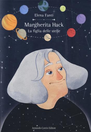 Margherita Hack. La figlia delle stelle - Elena Fanti - Libro Curcio 2018, Curcio Young | Libraccio.it