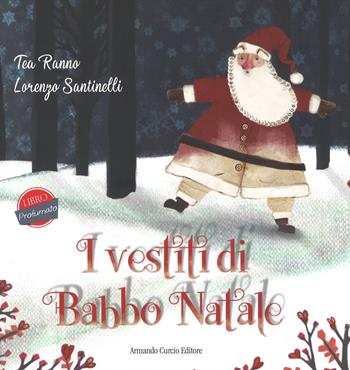 I vestiti di Babbo Natale - Tea Ranno - Libro Curcio 2018, Curcio Kids | Libraccio.it