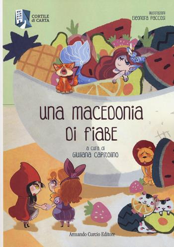 Una macedonia di fiabe. Ediz. a colori  - Libro Curcio 2018, Curcio Kids | Libraccio.it
