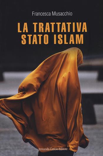 La trattativa Stato Islam - Francesca Musacchio - Libro Curcio 2019, Think! | Libraccio.it