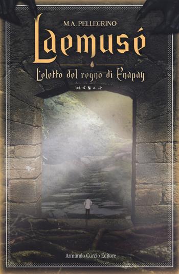 Laemusé. L'eletto del regno di Enapay. Vol. 1 - Marco Pellegrino - Libro Curcio 2019, New minds. Fantasy | Libraccio.it