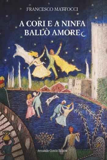A cori e a ninfa ballò amore - Francesco Mattocci - Libro Curcio 2026, Electi | Libraccio.it