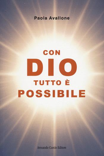 Con Dio tutto è possibile - Paola Avallone - Libro Curcio 2025, Electi | Libraccio.it