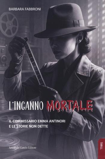 L'inganno mortale - Barbara Fabbroni - Libro Curcio 2026, Thrill | Libraccio.it