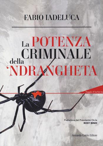 La potenza criminale della 'ndrangheta. Con QR-code - Fabio Iadeluca - Libro Curcio 2024, Le Perle | Libraccio.it