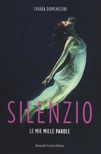 Silenzio. Le miei mille parole - Chiara Domeniconi - Libro Curcio 2019, Electi | Libraccio.it