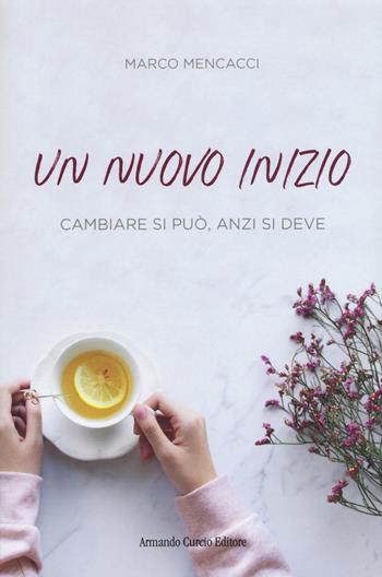 Un nuovo inizio - Marco Mencacci - Libro Curcio 2019, Electi | Libraccio.it