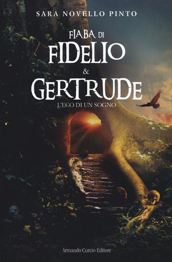 Fiaba di Fidelio e Gertrude. L'eco di un sogno - Sara Novello Pinto - Libro Curcio 2019, Electi | Libraccio.it