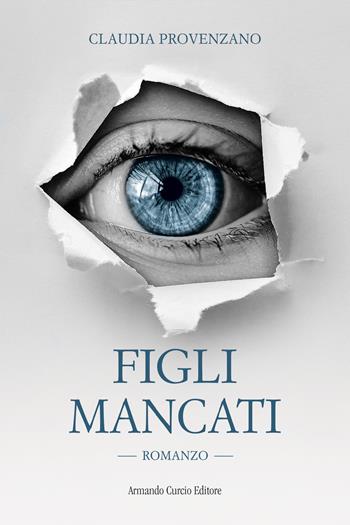 Figli mancati - Claudia Provenzano - Libro Curcio 2020, Electi | Libraccio.it