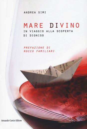 Mare divino. In viaggio alla scoperta di Dioniso - Andrea Simi - Libro Curcio 2020, Electi | Libraccio.it