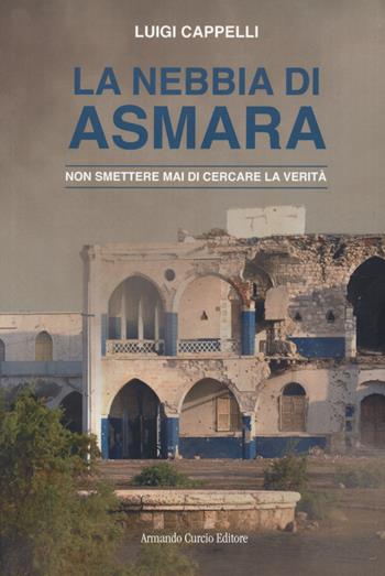 La nebbia di Asmara - Luigi Cappelli - Libro Curcio 2020, Electi | Libraccio.it