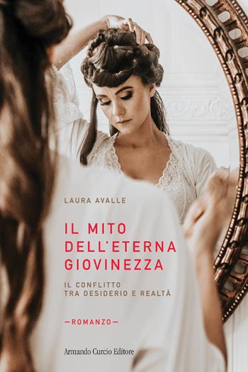 Il mito dell'eterna giovinezza - Laura Avalle - Libro Curcio 2020, Electi | Libraccio.it