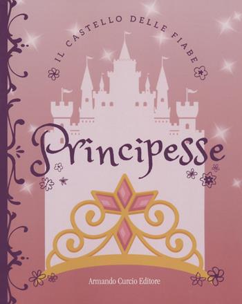 Principesse. Ediz. a colori  - Libro Curcio 2022, Curcio Kids | Libraccio.it