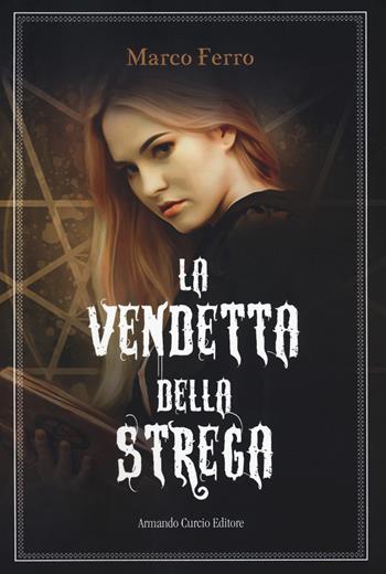 La vendetta della strega - Marco Ferro - Libro Curcio 2020, New minds. Fantasy | Libraccio.it