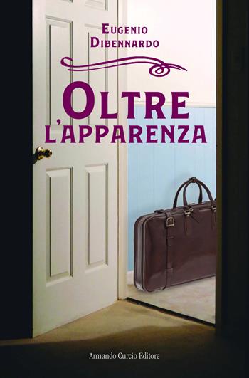 Oltre l'apparenza - Eugenio Dibennardo - Libro Curcio 2020, Electi | Libraccio.it