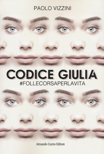Codice Giulia. #follecorsaperlavita - Paolo Vizzini - Libro Curcio 2021 | Libraccio.it