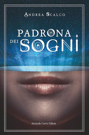 Padrona dei sogni - Andrea Scalco - Libro Curcio 2021, New minds. Fantasy | Libraccio.it