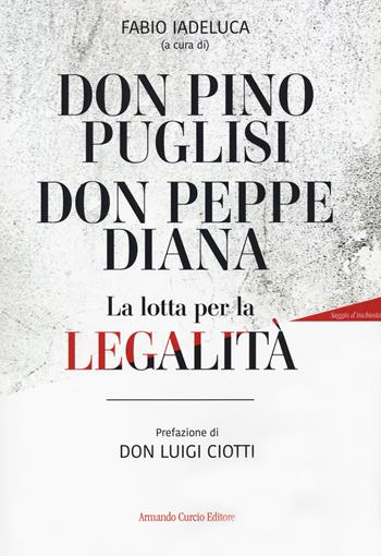 Don Pino Puglisi, don Peppe Diana. La lotta per la legalità  - Libro Curcio 2021, Le Perle | Libraccio.it