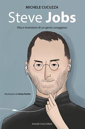 Steve jobs. Vita e invenzioni di un genio coraggioso - Michele Cucuzza - Libro Curcio 2021, Curcio Young | Libraccio.it