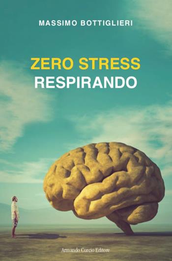 Zero stress respirando - Massimo Bottiglieri - Libro Curcio 2021, Saper&Fare | Libraccio.it