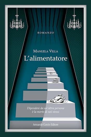 L'alimentatore - Manuela Villa - Libro Curcio 2021, Electi | Libraccio.it