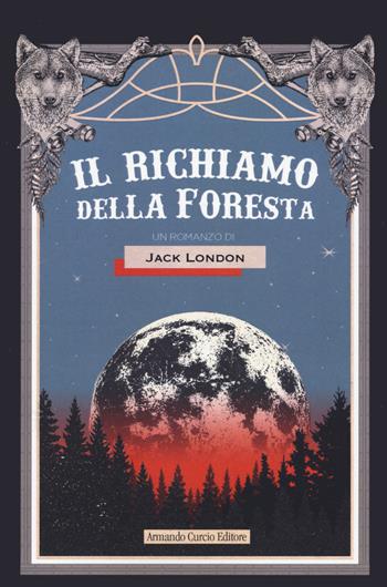 Il richiamo della foresta - Jack London - Libro Curcio 2021, Curcio Young | Libraccio.it
