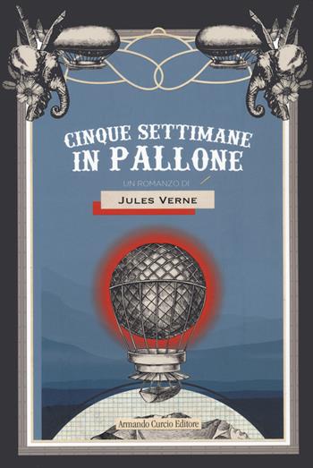 Cinque settimane in pallone - Jules Verne - Libro Curcio 2021, Curcio Young | Libraccio.it