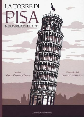 La torre di Pisa, Meraviglia dell'arte - Maria Cristina Fabbri - Libro Curcio 2021, Curcio Kids | Libraccio.it