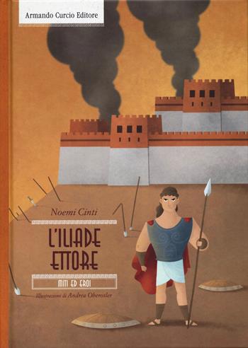 L'Iliade. Ettore - Noemi Cinti - Libro Curcio 2021, Curcio Kids | Libraccio.it