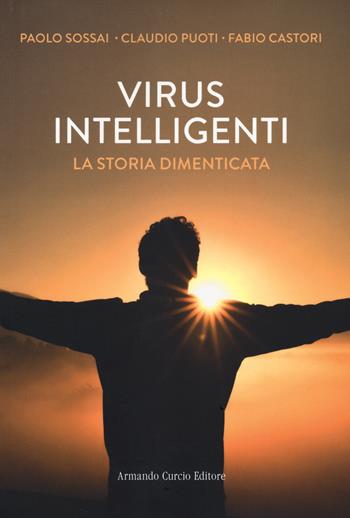 Virus intelligenti. La storia dimenticata - Paolo Sossai, Claudio Puoti, Fabio Castori - Libro Curcio 2021, Think! | Libraccio.it