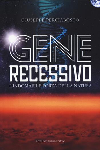 Gene recessivo - Giuseppe Perciabosco - Libro Curcio 2021, Electi | Libraccio.it