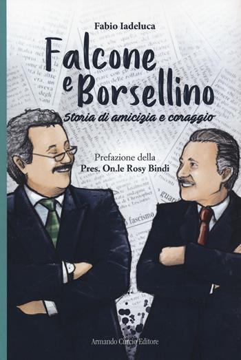 Falcone e Borsellino. Storia di amicizia e coraggio - Fabio Iadeluca - Libro Curcio 2022, Curcio Young | Libraccio.it