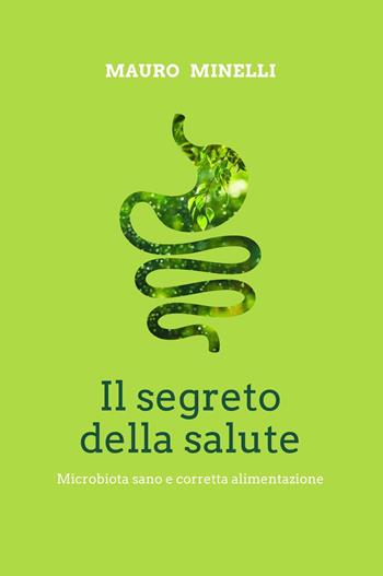 Il segreto della salute. Microbiota sano e corretta alimentazione  - Libro Curcio 2023, Think! | Libraccio.it