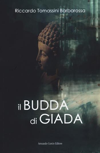 Il Budda di giada - Riccardo Tomassini Barbarossa - Libro Curcio 2022 | Libraccio.it