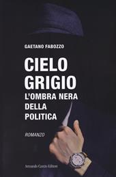 Cielo grigio. L'ombra nera della politica