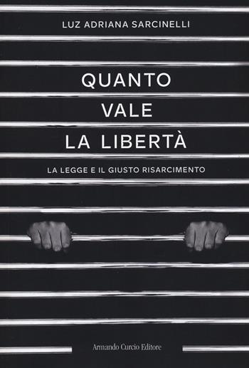 Quanto vale la libertà - Luz Adriana Sarcinelli - Libro Curcio 2022, Think! | Libraccio.it