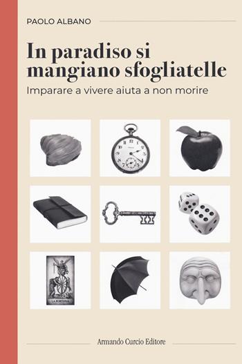 In paradiso si mangiano sfogliatelle - Paolo Albano - Libro Curcio 2022, Electi | Libraccio.it