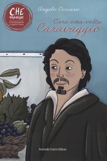 C'era una volta Caravaggio - Angelo Coccaro - Libro Curcio 2022, Curcio Young | Libraccio.it