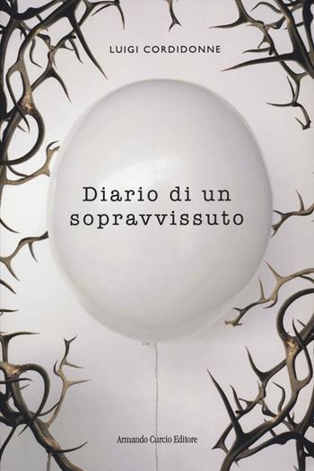 Diario di un sopravvissuto - Luigi Cordidonne - Libro Curcio 2022, Electi | Libraccio.it