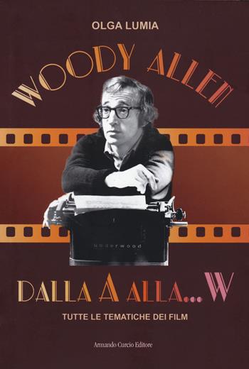 Woody Allen dalla A alla W. Tutte le tematiche dei film - Olga Lumia - Libro Curcio 2022, Electi | Libraccio.it