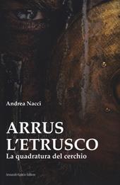 Arrus l'etrusco. La quadratura del cerchio