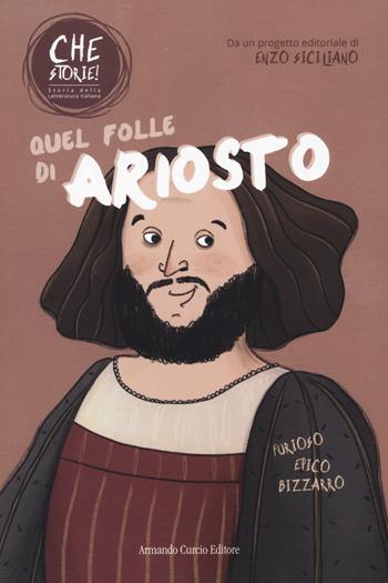 Quel folle di Ariosto. Che storie!  - Libro Curcio 2022, Curcio Young | Libraccio.it