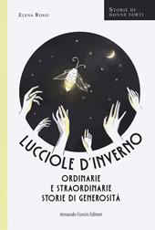 Lucciole d'inverno. Ordinarie e straordinarie storie di generosità