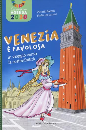 Venezia è favolosa. In viaggio verso la sostenibilità - Vittorio Baroni, Nadia De Lazzari - Libro Curcio 2024, Curcio Young | Libraccio.it