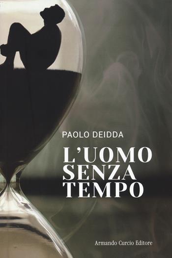 L'uomo senza tempo - Paolo Deidda - Libro Curcio 2023, Electi | Libraccio.it